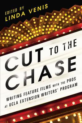 Cut to the Chase: Writing Feature Films with the Pros at UCLA Extension Writers' Program (Paperback)