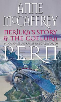 Nerilka's Story The Coelura: (Dragonriders of Pern: 8): two gripping tales in the world-famous Chronicles of Pern from one of the most influential fantasy and SF novelists of her generation
