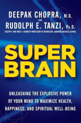 Super Brain: Unleashing the Explosive Power of Your Mind to Maximize Health, Happiness, and Spiritual Well-Being (Thorndike Press Large Print Health, Home and Learning)