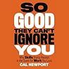 So Good They Can't Ignore You by Cal Newport