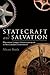 Statecraft and Salvation: Wilsonian Liberal Internationalism as Secularized Eschatology