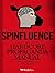 Spinfluence: The Hardcore Propaganda Manual for Controlling the Masses