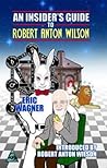 An Insider's Guide to Robert Anton Wilson