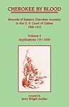 Cherokee by Blood: Volume 2, Records of Eastern Cherokee Ancestry in the U.S. Court of Claims 1906-1910, Applications 1551-4200