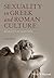 Sexuality in Greek and Roman Culture by Marilyn B. Skinner