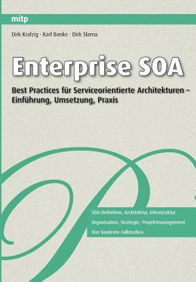 Enterprise Soa Wege Und Best Practices Für Serviceorientierte Architekturen ; [Einführung, Umsetzung, Praxis]