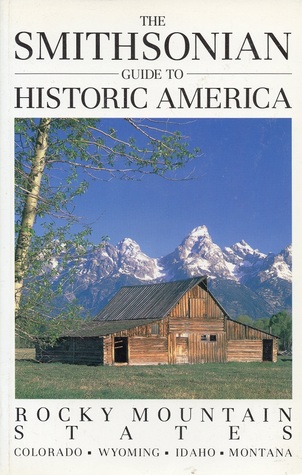 The Smithsonian Guide to Historic America: Rocky Mountain States (The Smithsonian Guides to Historic America)