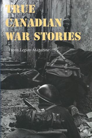True Canadian War Stories: From the Pages of Legion Magazine (Paperback)
