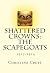 Shattered Crowns: The Scapegoats (Shattered Crowns Trilogy Book 1)