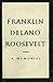 Franklin Delano Roosevelt: A Memorial