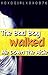 The Bad Boy Walked Me Down ...