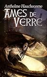 Âmes de Verre by Anthelme Hauchecorne