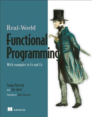 Real-World Functional Programming: With Examples in F# and C# (Paperback)