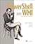 PowerShell and WMI: Covers ...