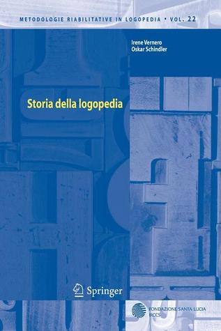 Storia della logopedia (Metodologie Riabilitative in Logopedia, 22) (Italian Edition)
