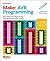 AVR Programming: Learning to Write Software for Hardware (Make: Technology on Your Time)