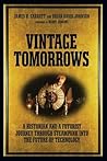 Vintage Tomorrows: A Historian and a Futurist Journey Through Steampunk Into the Future of Technology