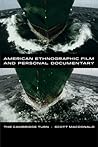 American Ethnographic Film and Personal Documentary by Scott MacDonald