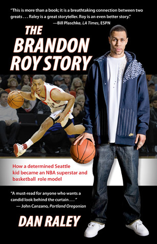 The Brandon Roy Story: How a Determined Seattle Kid Became an NBA Superstar and Basketball Role Model