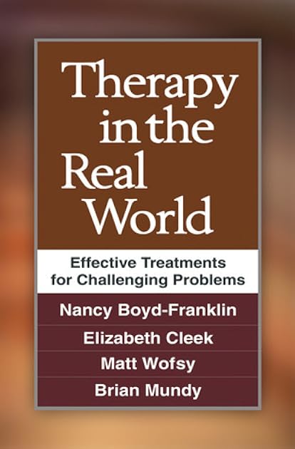 Therapy in the Real World: Effective Treatments for Challenging Problems