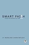 Smart Faith by J.P. Moreland Smart Faith by J.P. Moreland