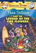 Thea Stilton and the Legend of the Fire Flowers (Thea Stilton #15)