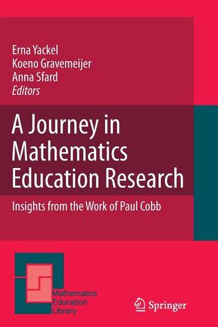 A Journey in Mathematics Education Research: Insights from the Work of Paul Cobb (Mathematics Education Library, 48)