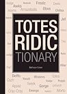 Totes Ridictionary by Balthazar  Cohen