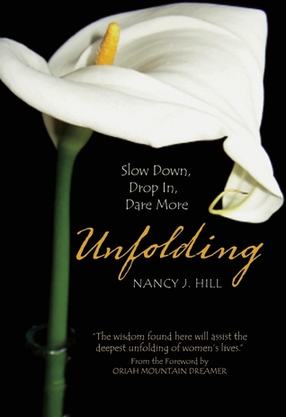 Unfolding: Slow Down, Drop In, Dare More