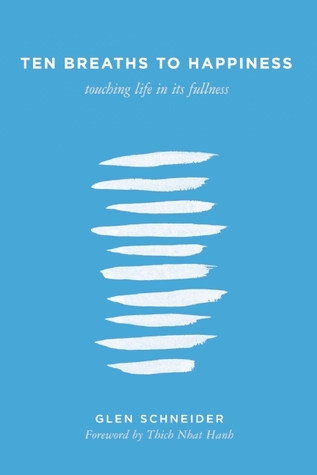 Ten Breaths to Happiness: Touching Life in its Fullness