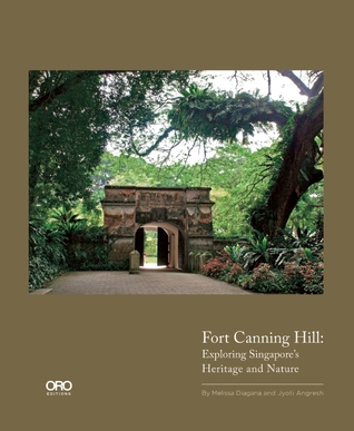Fort Canning Hill: Exploring Singapore's Heritage and Nature (Hardcover)