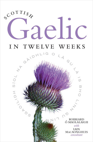 Scottish Gaelic in Twelve Weeks (Paperback)