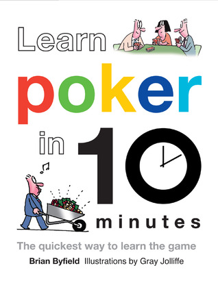 Learn Poker in 10 Minutes: The Quickest Way to Learn the Game