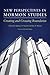 New Perspectives in Mormon Studies: Creating and Crossing Boundaries