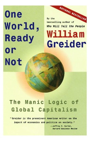 One World Ready or Not: The Manic Logic of Global Capitalism (Paperback)