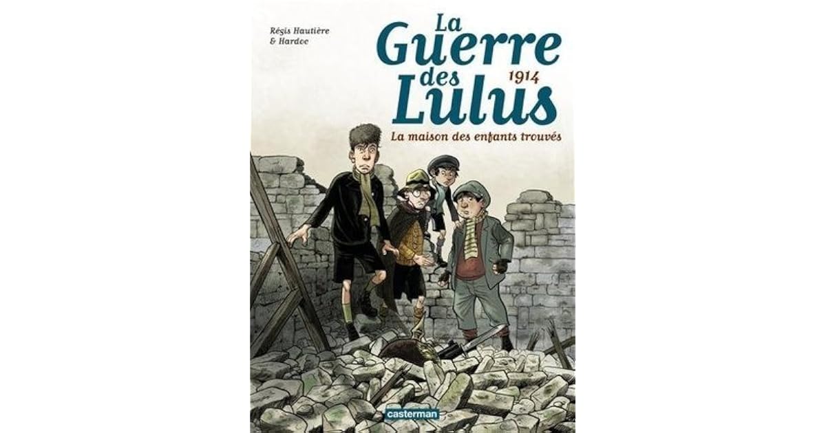 La guerre des Lulus, Tome 1 : La maison des enfants trouvés by Régis