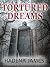 Tortured Dreams (Dreams and...