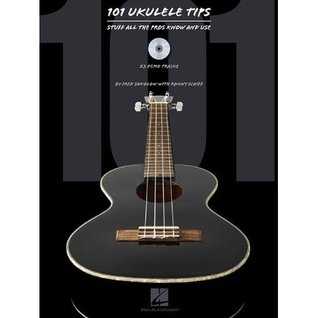 101 Ukulele Tips: Stuff All The Pros Know and Use