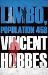 Limbo, Population 458 by Vincent Hobbes