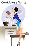 Cook Like A Writer by The Book Posse