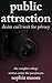 Public Attraction: The Complete Trilogy (Public Attraction Trilogy, #1-3)