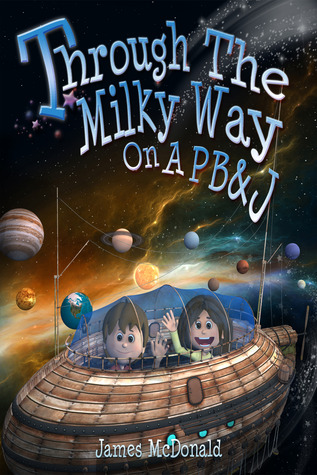 Through the Milky Way on a PB&J (Kindle Edition)
