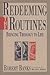 Redeeming the Routines: Bringing Theology to Life