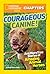 Courageous Canine: And More True Stories of Amazing Animal Heroes (National Geographic Kids Chapters)