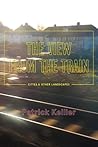 The View from the Train: Cities and Other Landscapes