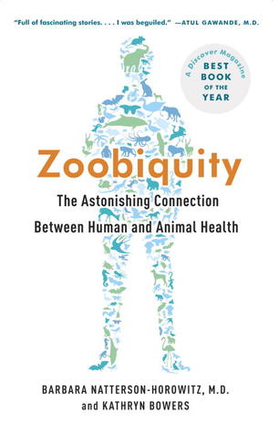 Zoobiquity: The Astonishing Connection Between Human and Animal Health