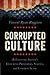 Corrupted Culture: Rediscovering America's Enduring Principles, Values, and Common Sense