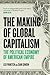 The Making Of Global Capitalism: The Political Economy Of American Empire