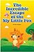 The Incredible Escape of the Sly Little Fox by Lily Lexington
