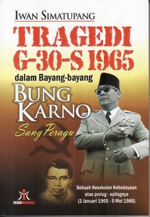 Tragedi G-30-S 1965 dalam Bayang-bayang Bung Karno Sang Peragu
